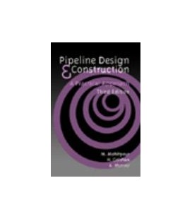 Pipeline Design and Construction: A Practical Approach, Third Edition