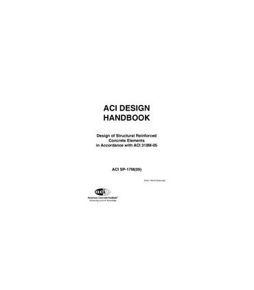 ACI Design Handbook: Design of Structural Reinforced Concrete Elements in Accordance with ACI 318M-05
